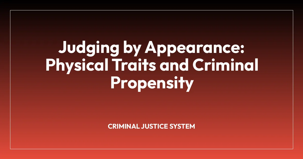Judging by Appearance: Physical Traits and Criminal Propensity