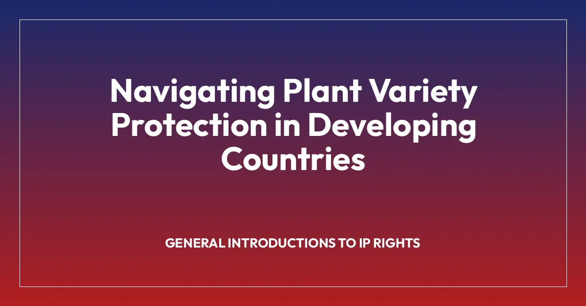 Navigating Plant Variety Protection in Developing Countries