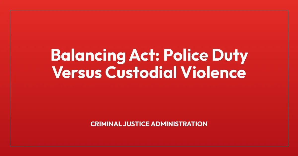 Balancing Act: Police Duty Versus Custodial Violence