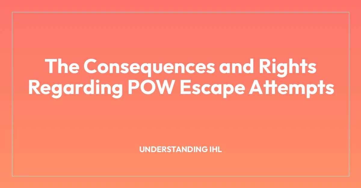 The Consequences and Rights Regarding POW Escape Attempts