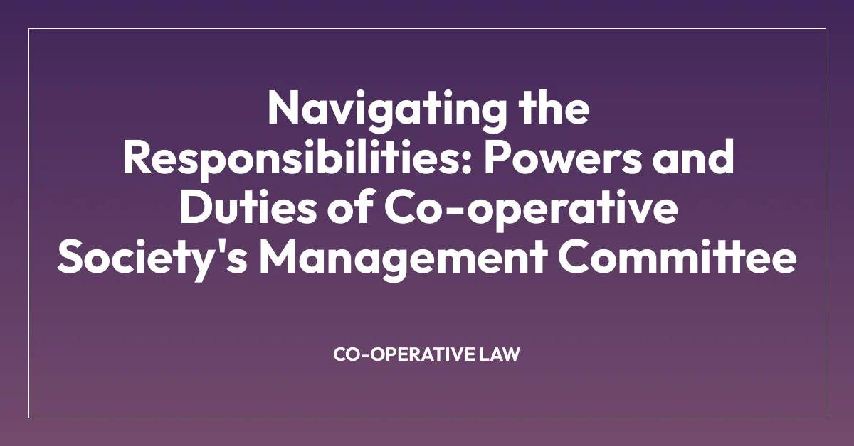 Navigating the Responsibilities: Powers and Duties of Co-operative Society’s Management Committee