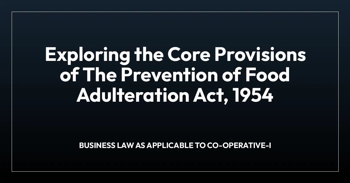 Exploring the Core Provisions of The Prevention of Food Adulteration Act, 1954
