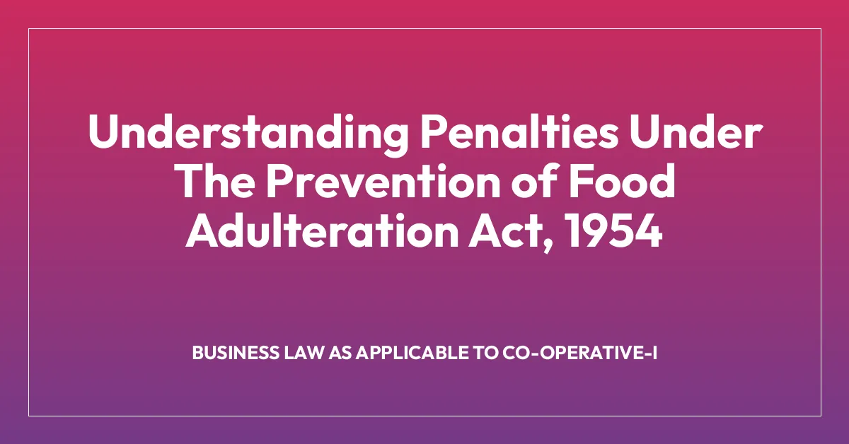 Understanding Penalties Under The Prevention of Food Adulteration Act, 1954