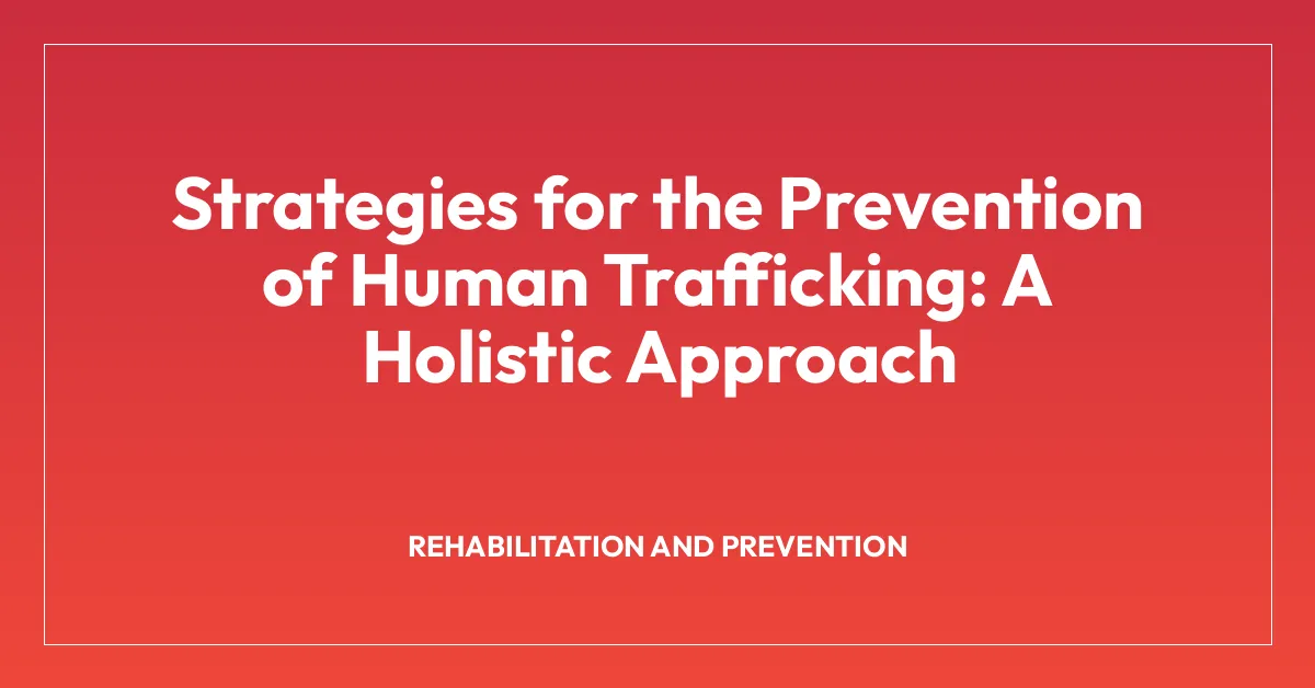 Strategies for the Prevention of Human Trafficking: A Holistic Approach