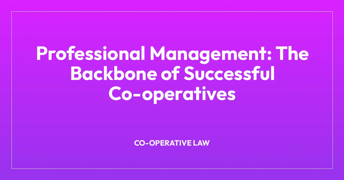 Professional Management: The Backbone of Successful Co-operatives