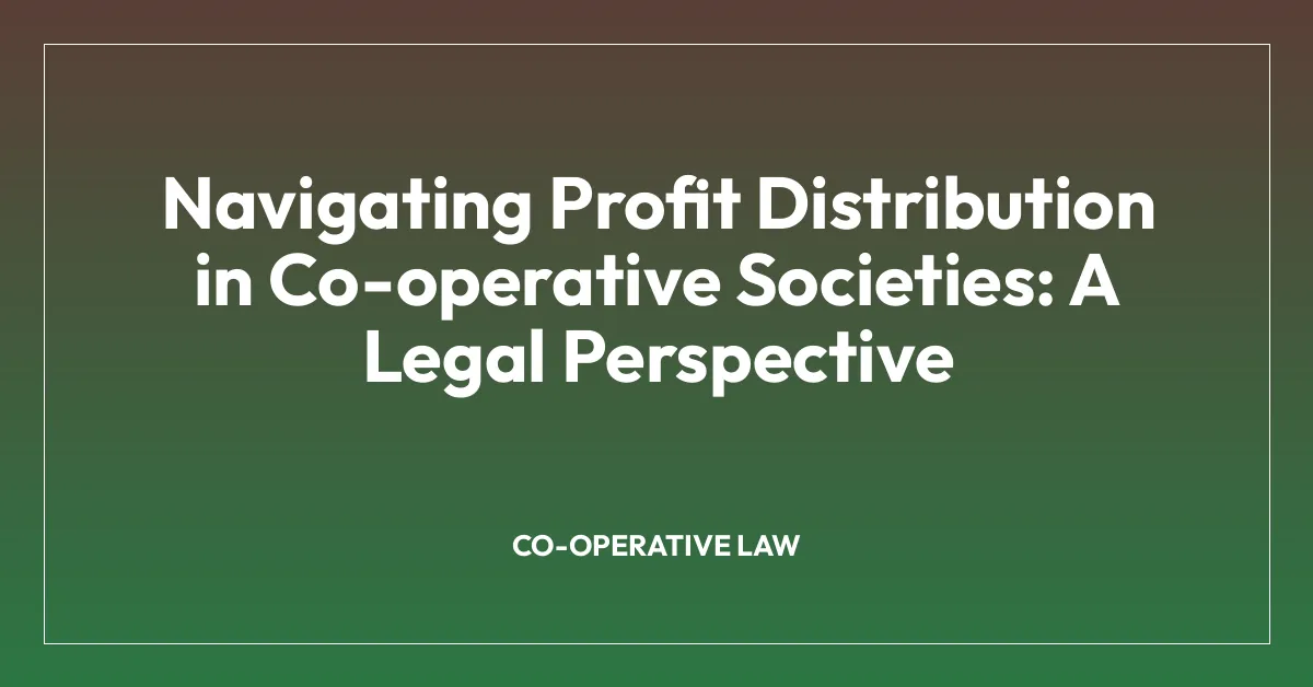 Navigating Profit Distribution in Co-operative Societies: A Legal Perspective