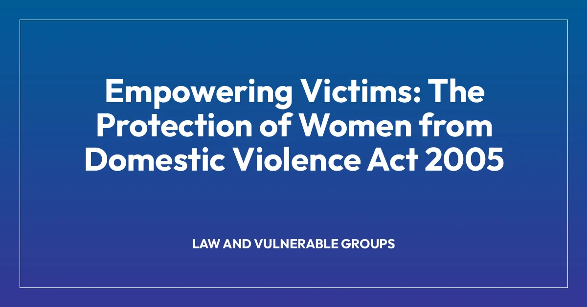 Empowering Victims: The Protection of Women from Domestic Violence Act 2005