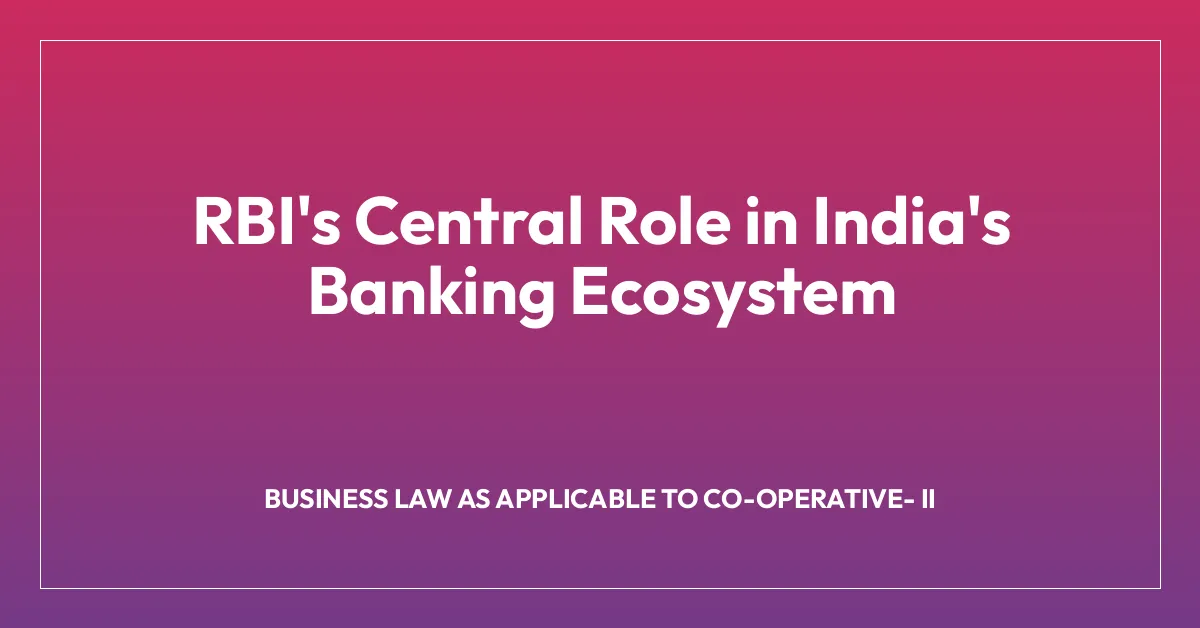 RBI’s Central Role in India’s Banking Ecosystem