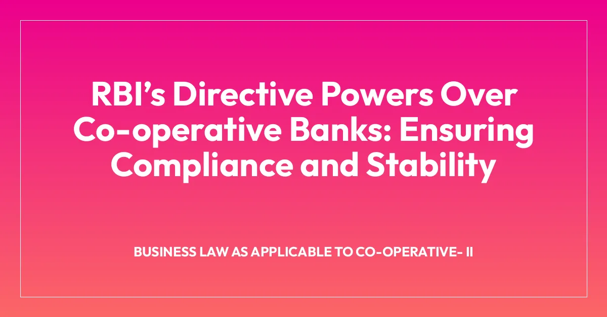 RBIโs Directive Powers Over Co-operative Banks: Ensuring Compliance and Stability