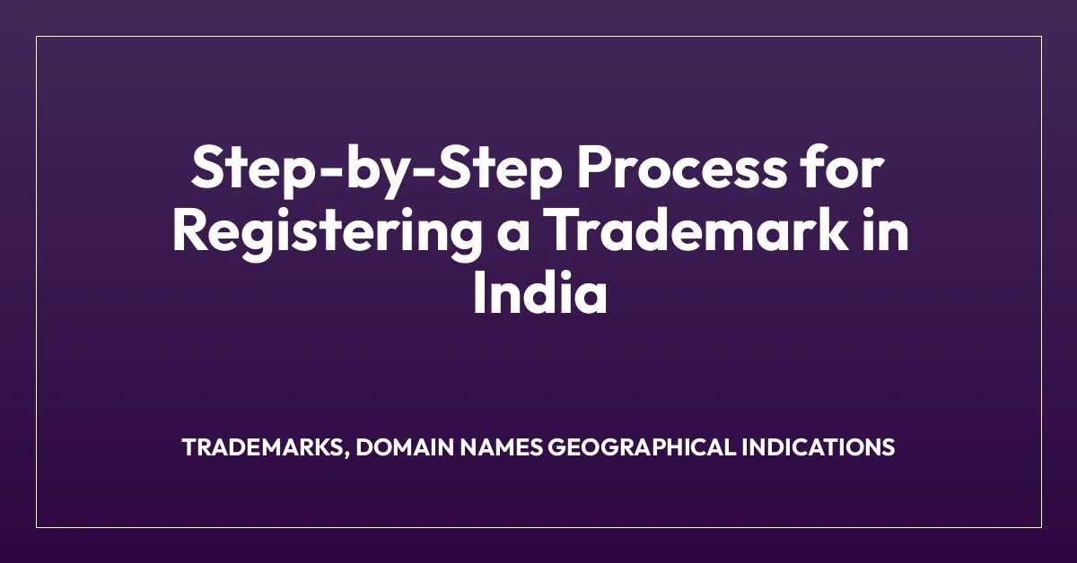 Step-by-Step Process for Registering a Trademark in India