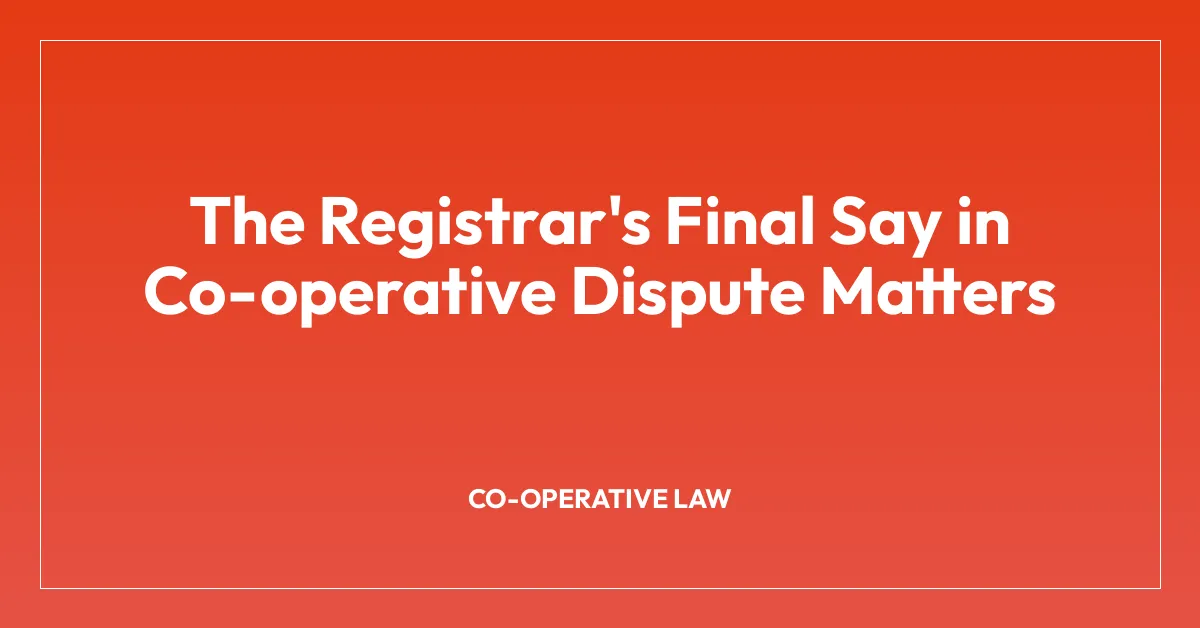 The Registrar’s Final Say in Co-operative Dispute Matters