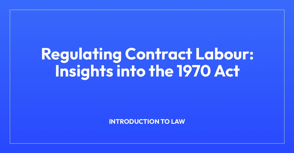 Regulating Contract Labour: Insights into the 1970 Act