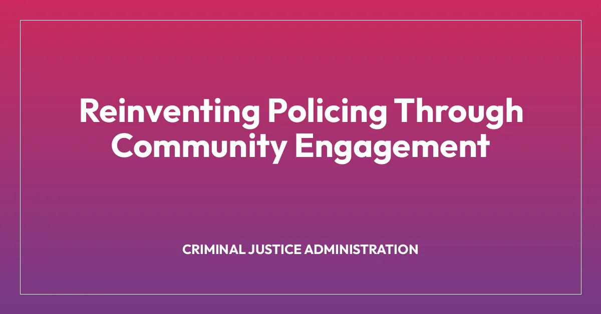 Reinventing Policing Through Community Engagement