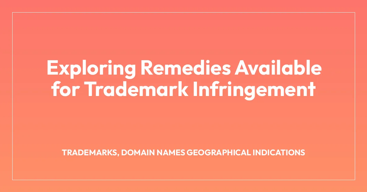 Exploring Remedies Available for Trademark Infringement