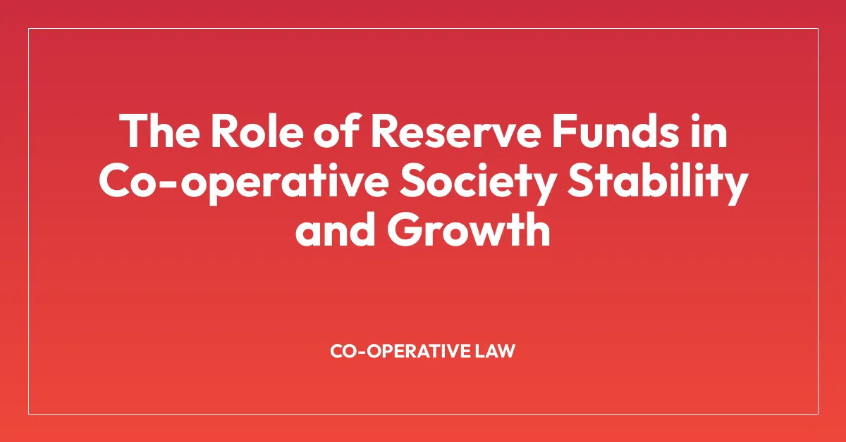 The Role of Reserve Funds in Co-operative Society Stability and Growth