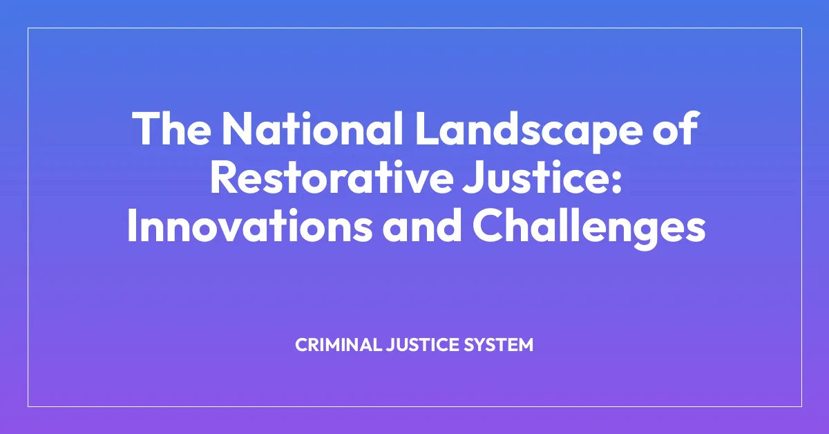 The National Landscape of Restorative Justice: Innovations and Challenges