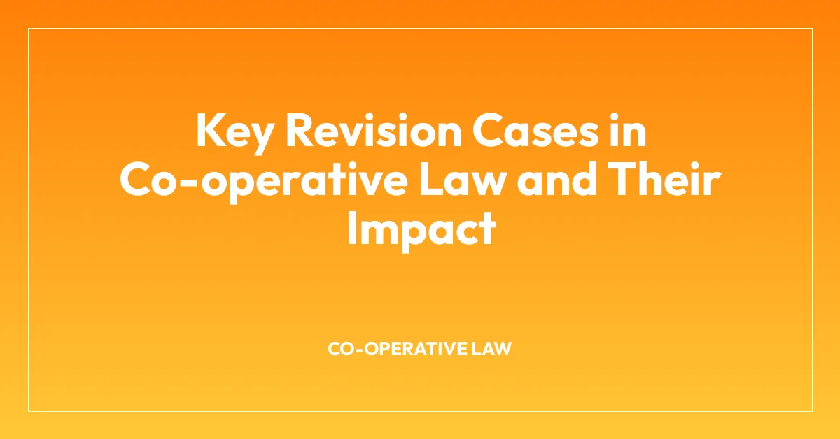 Key Revision Cases in Co-operative Law and Their Impact