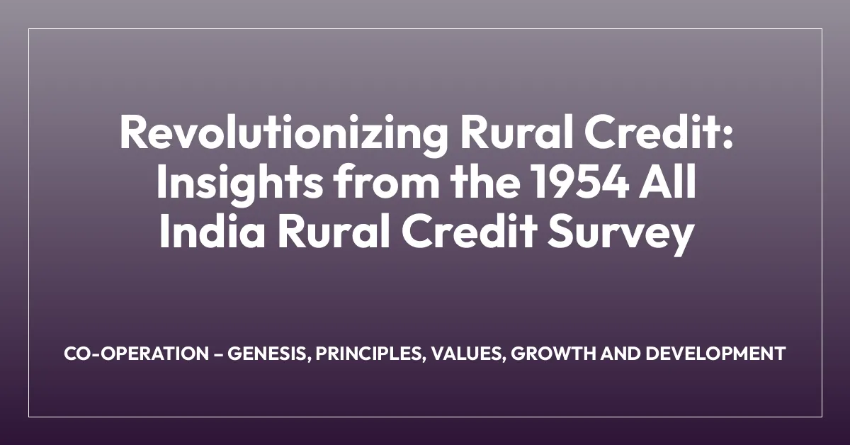Revolutionizing Rural Credit: Insights from the 1954 All India Rural Credit Survey