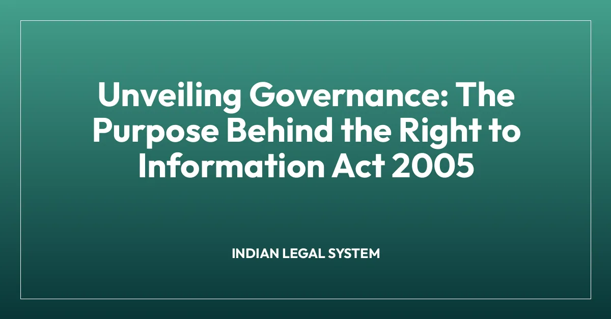 Unveiling Governance: The Purpose Behind the Right to Information Act 2005