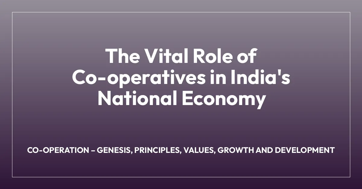 The Vital Role of Co-operatives in India’s National Economy
