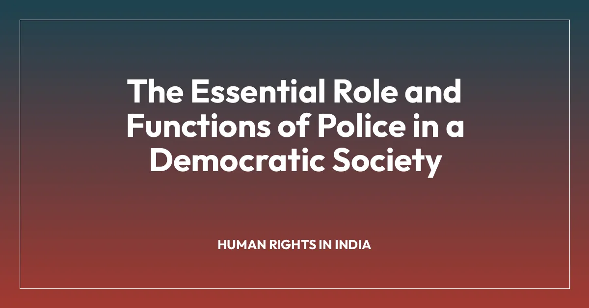 The Essential Role and Functions of Police in a Democratic Society