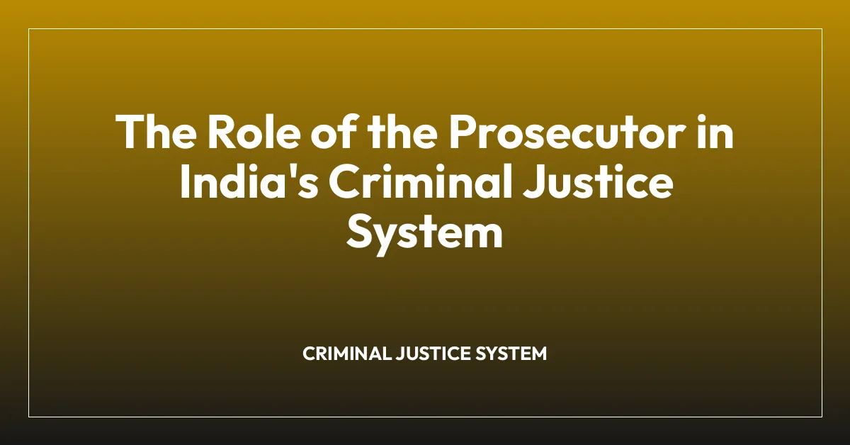The Role of the Prosecutor in India’s Criminal Justice System