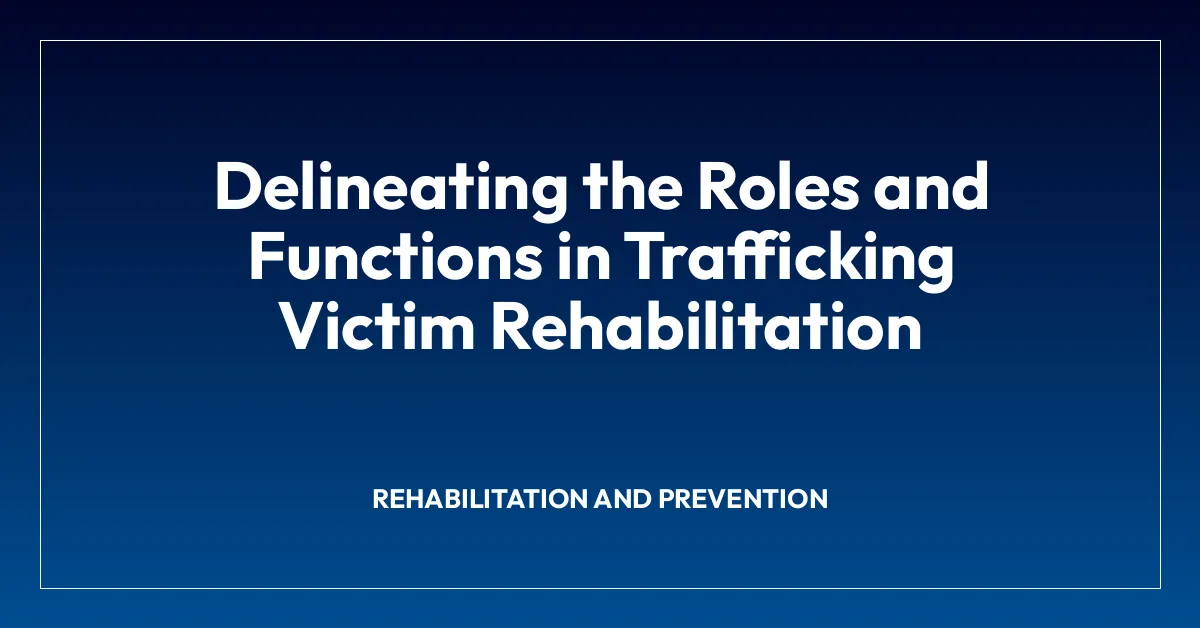 Delineating the Roles and Functions in Trafficking Victim Rehabilitation