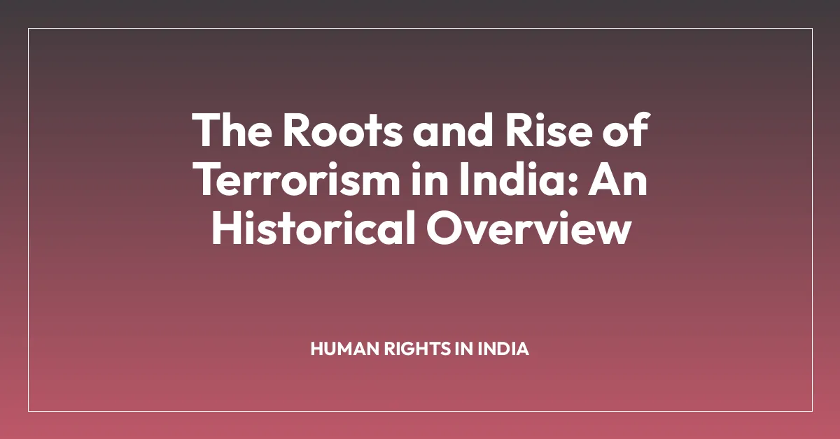 The Roots and Rise of Terrorism in India: An Historical Overview