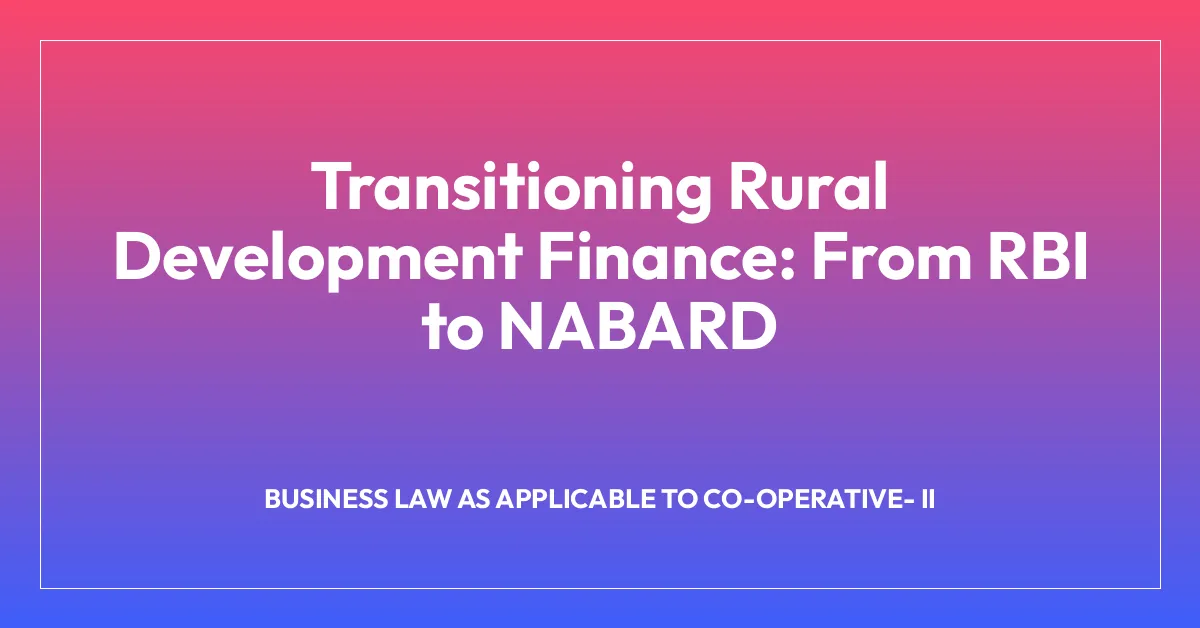 Transitioning Rural Development Finance: From RBI to NABARD