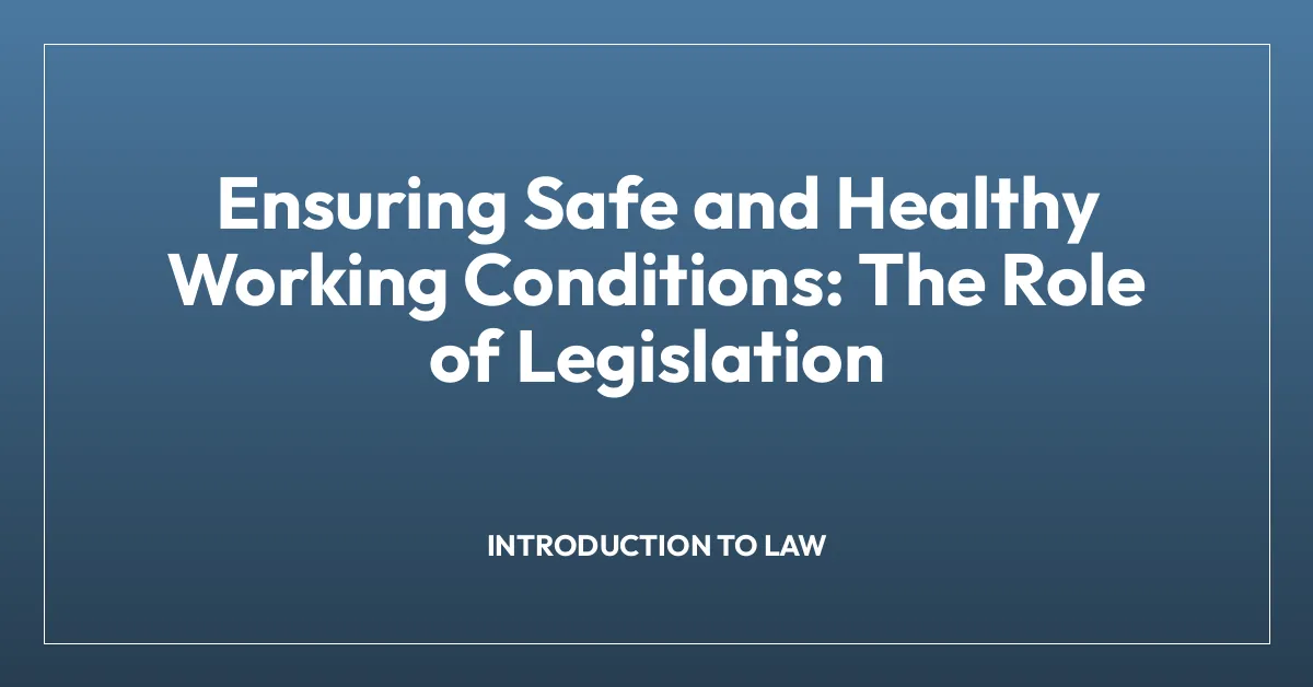 Ensuring Safe and Healthy Working Conditions: The Role of Legislation