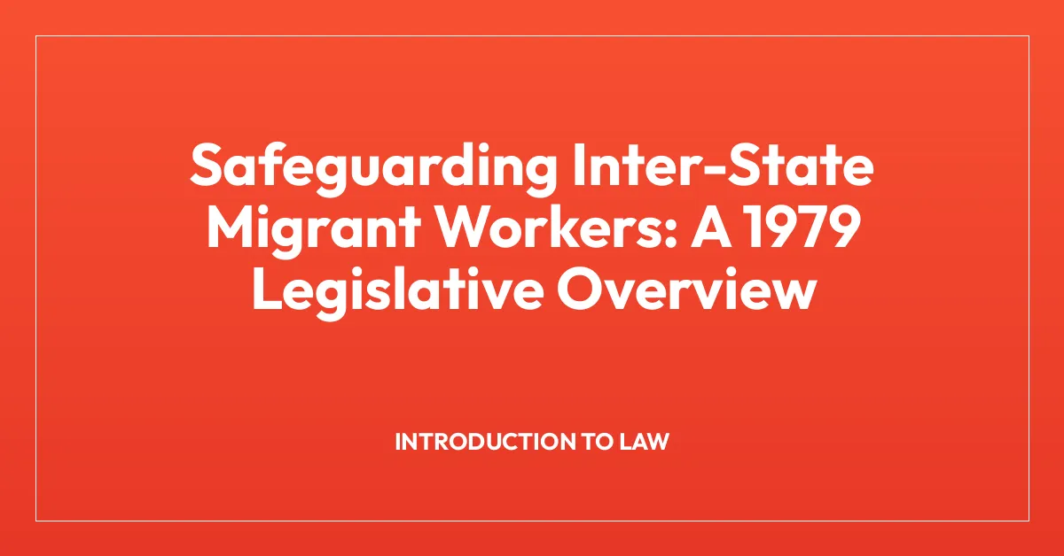Safeguarding Inter-State Migrant Workers: A 1979 Legislative Overview
