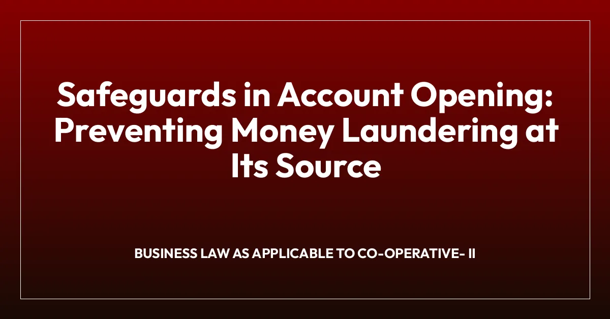 Safeguards in Account Opening: Preventing Money Laundering at Its Source