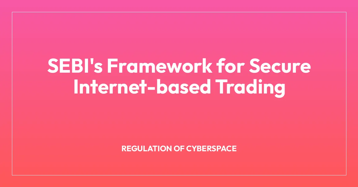 SEBI’s Framework for Secure Internet-based Trading