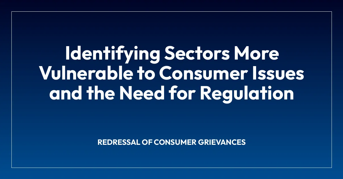 Identifying Sectors More Vulnerable to Consumer Issues and the Need for Regulation