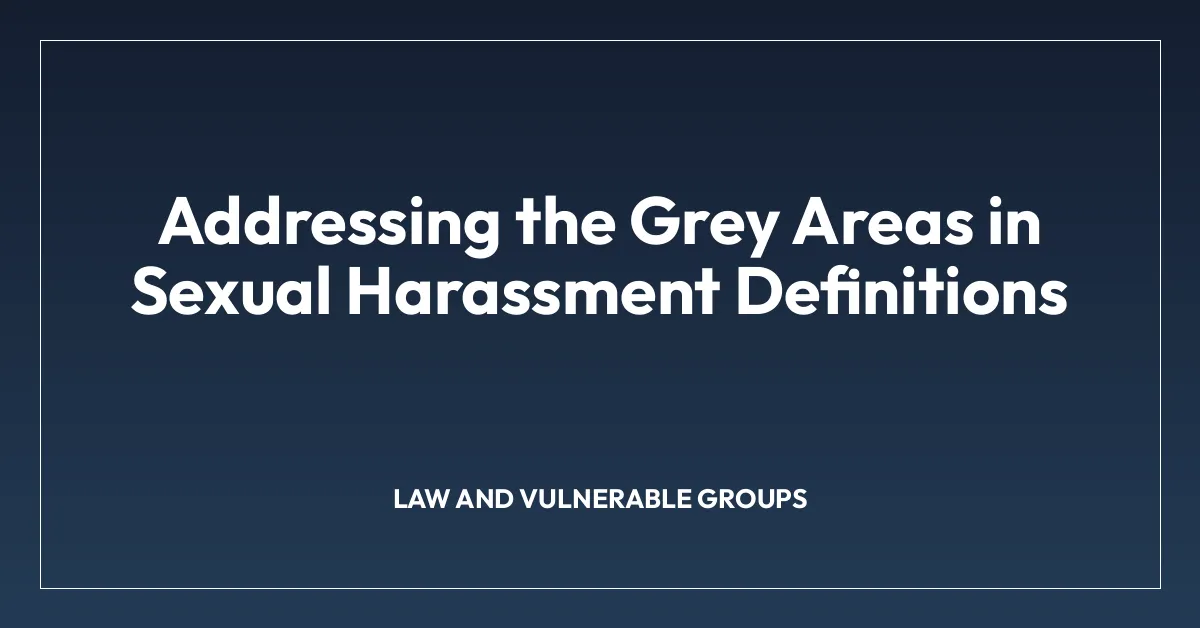 Addressing the Grey Areas in Sexual Harassment Definitions