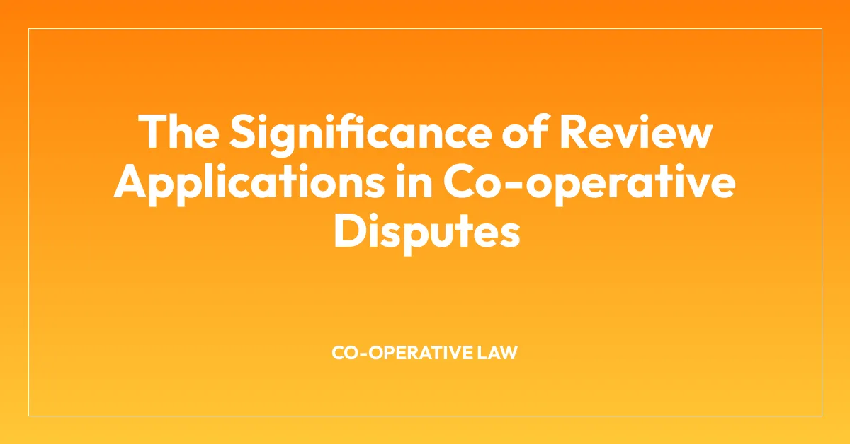 The Significance of Review Applications in Co-operative Disputes