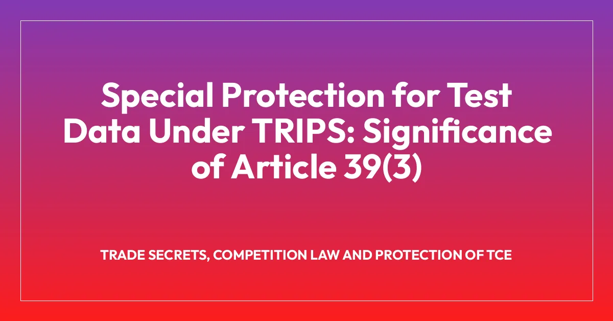 Special Protection for Test Data Under TRIPS: Significance of Article 39(3)