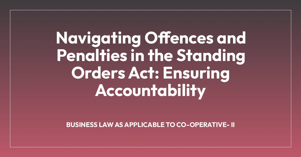 Navigating Offences and Penalties in the Standing Orders Act: Ensuring Accountability