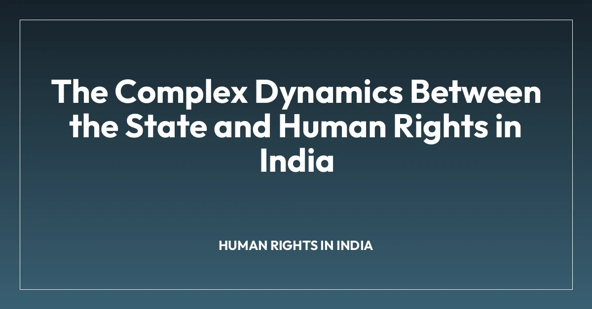 The Complex Dynamics Between the State and Human Rights in India