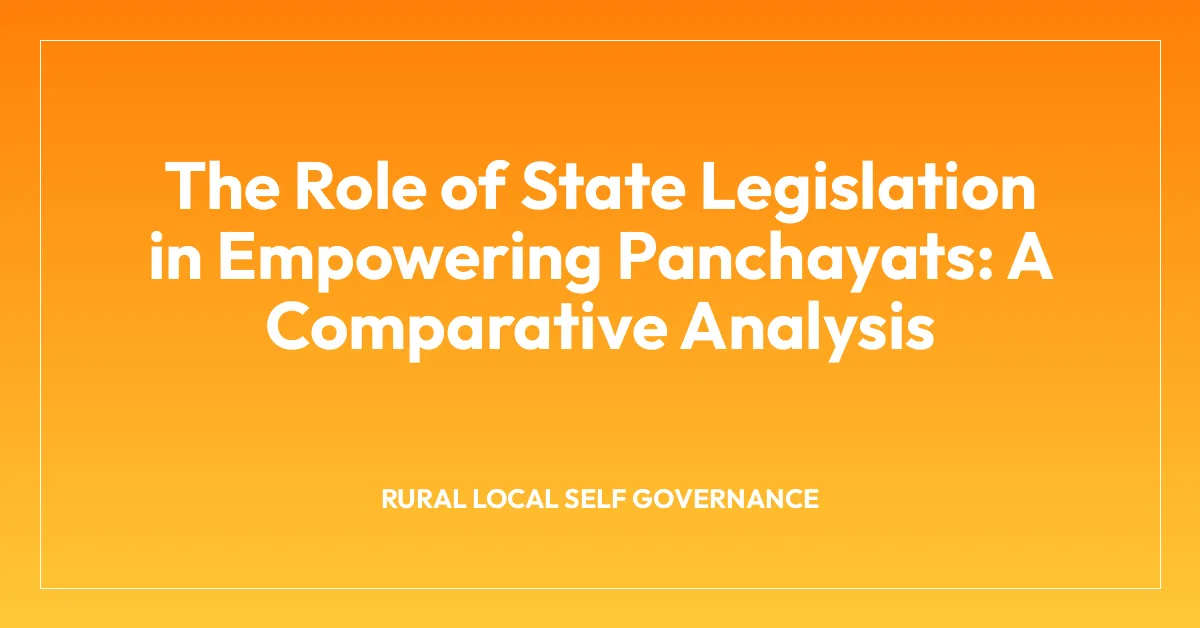 The Role of State Legislation in Empowering Panchayats: A Comparative Analysis