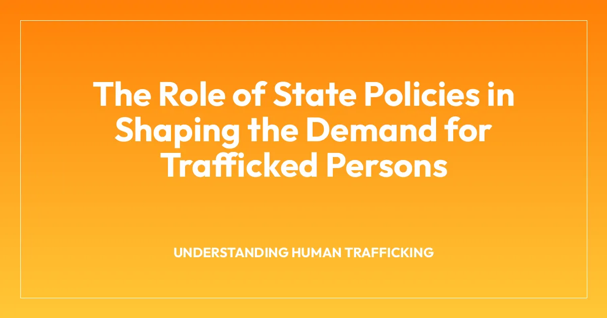 The Role of State Policies in Shaping the Demand for Trafficked Persons