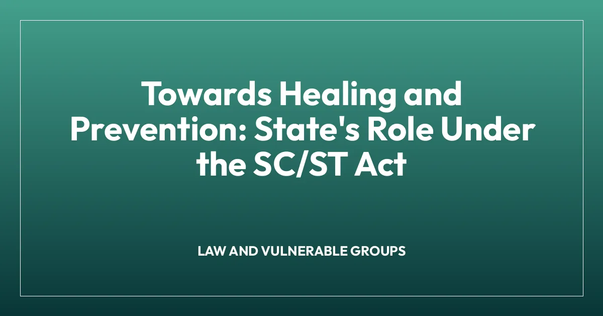 Towards Healing and Prevention: State’s Role Under the SC/ST Act