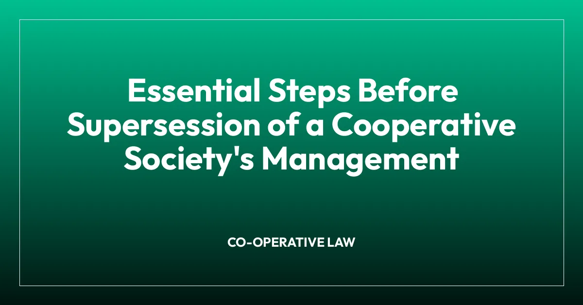 Essential Steps Before Supersession of a Cooperative Society’s Management