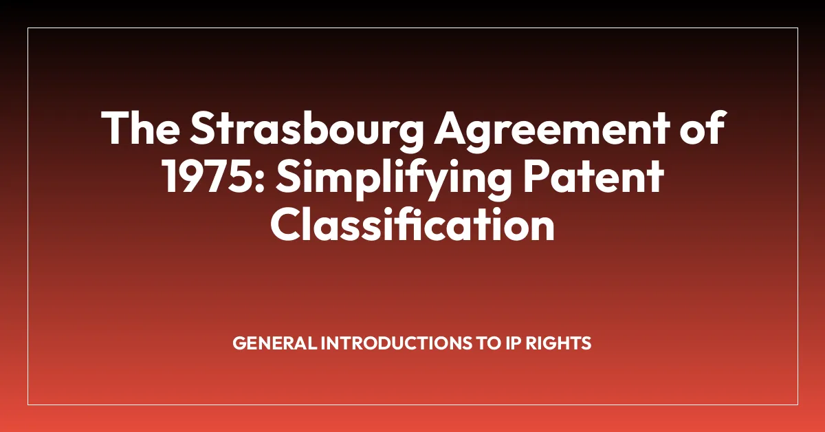 The Strasbourg Agreement of 1975: Simplifying Patent Classification