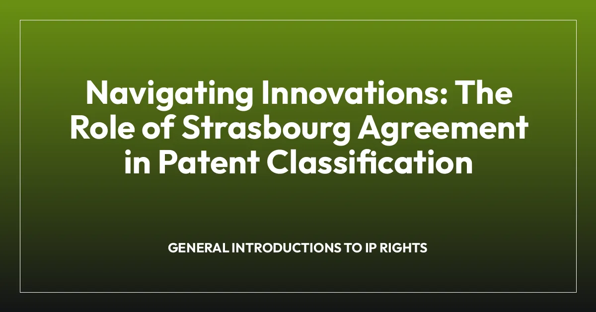 Navigating Innovations: The Role of Strasbourg Agreement in Patent Classification