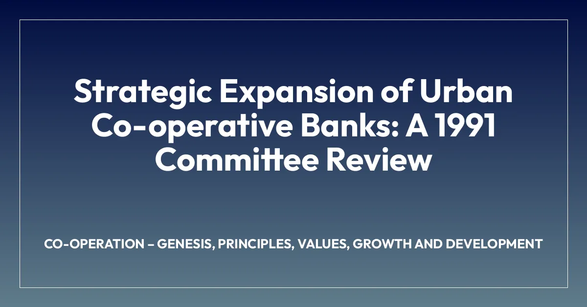 Strategic Expansion of Urban Co-operative Banks: A 1991 Committee Review
