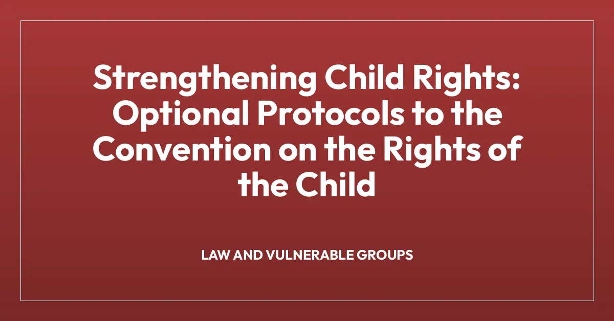 Strengthening Child Rights: Optional Protocols to the Convention on the Rights of the Child