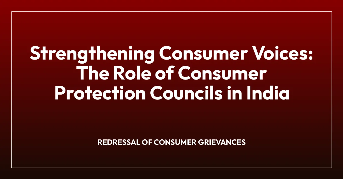 Strengthening Consumer Voices: The Role of Consumer Protection Councils in India