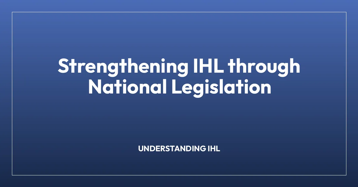 Strengthening IHL through National Legislation