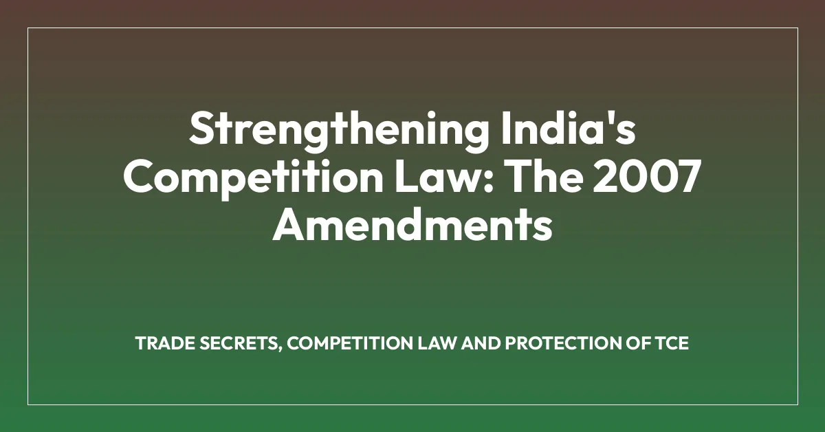 Strengthening India’s Competition Law: The 2007 Amendments